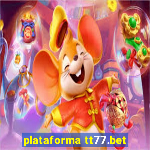 plataforma tt77.bet